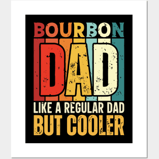 Bourbon Dad Like a Regular Dad but Cooler Design for Fathers day Posters and Art